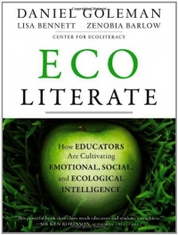 Ecoliterate: How Educators Are Cultivating Emotional, Social, and Ecological Intelligence Ecoliterate: How Educators Are Cultivating Emotional, Social, and Ecological Intelligence
