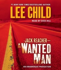 A Wanted Man: A Jack Reacher Novel A Wanted Man: A Jack Reacher Novel