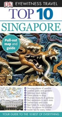 Top 10 Singapore (EYEWITNESS TOP 10 TRAVEL GUIDE) Top 10 Singapore (EYEWITNESS TOP 10 TRAVEL GUIDE)