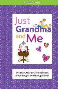 Just Grandma and Me: The Fill-In, Tear-Out, Fold-Up Book of Fun for Girls and Their Grandmas (American Girl) Just Grandma and Me: The Fill-In, Tear-Out, Fold-Up Book of Fun for Girls and Their Grandmas (American Girl)