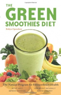 Green Smoothies Diet: The Natural Program for Extraordinary Health Green Smoothies Diet: The Natural Program for Extraordinary Health