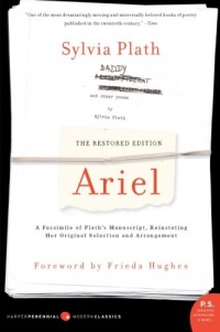 Ariel: The Restored Edition: A Facsimile of Plath's Manuscript, Reinstating Her Original Selection and Arrangement (P.S.) Ariel: The Restored Edition: A Facsimile of Plath's Manuscript, Reinstating Her Original Selection and Arrangement (P.S.)