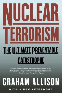 Nuclear Terrorism: The Ultimate Preventable Catastrophe Nuclear Terrorism: The Ultimate Preventable Catastrophe