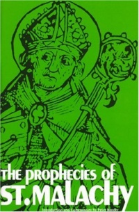 The Prophecies of St. Malachy The Prophecies of St. Malachy