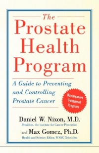 The Prostate Health Program: A Guide to Preventing and Controlling Prostate Cancer The Prostate Health Program: A Guide to Preventing and Controlling Prostate Cancer