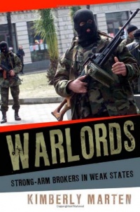 Warlords: Strong-arm Brokers in Weak States (Cornell Studies in Security Affairs) Warlords: Strong-arm Brokers in Weak States (Cornell Studies in Security Affairs)