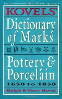 Kovels' Dictionary of Marks -- Pottery And Porcelain: 1650 to 1850 (Kovels' Dictionary of Marks: Pottery & Porcelain)
