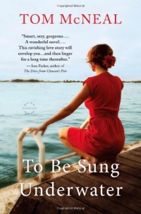 To Be Sung Underwater: A Novel To Be Sung Underwater: A Novel