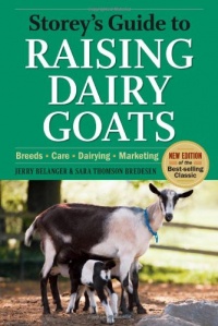 Storey's Guide to Raising Dairy Goats, 4th Edition: Breeds, Care, Dairying, Marketing Storey's Guide to Raising Dairy Goats, 4th Edition: Breeds, Care, Dairying, Marketing