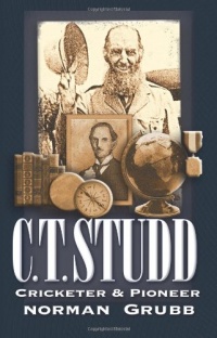 C. T. Studd: Cricketer & Pioneer C. T. Studd: Cricketer & Pioneer