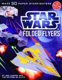 Star Wars Folded Flyers: Make 30 Paper Starfighters (Klutz) Star Wars Folded Flyers: Make 30 Paper Starfighters (Klutz)