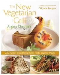The New Vegetarian Grill, Revised Edition: 250 Flame-Kissed Recipes for Fresh, Inspired Meals The New Vegetarian Grill, Revised Edition: 250 Flame-Kissed Recipes for Fresh, Inspired Meals