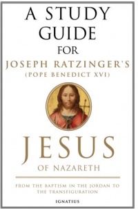 A Study Guide for Joseph Ratzinger's Jesus of Nazareth: From the Baptism in the Jordan to the Transfiguration A Study Guide for Joseph Ratzinger's Jesus of Nazareth: From the Baptism in the Jordan to the Transfiguration