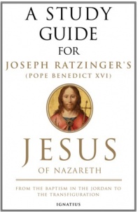 A Study Guide for Joseph Ratzinger's Jesus of Nazareth: From the Baptism in the Jordan to the Transfiguration