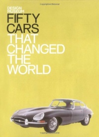 Fifty Cars That Changed the World (Fifty (Conran Octopus)) Fifty Cars That Changed the World (Fifty (Conran Octopus))