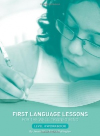 First Language Lessons for the Well-Trained Mind: Level 4 Student Workbook (First Language Lessons) First Language Lessons for the Well-Trained Mind: Level 4 Student Workbook (First Language Lessons)