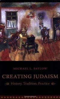 Creating Judaism: History, Tradition, Practice Creating Judaism: History, Tradition, Practice