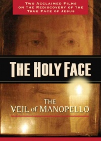 The Holy Face: The Face of Christ in the Cloth of Manoppello The Holy Face: The Face of Christ in the Cloth of Manoppello