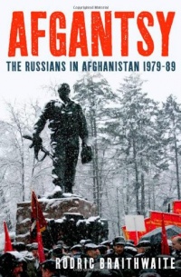 Afgantsy: The Russians in Afghanistan, 1979-1989 Afgantsy: The Russians in Afghanistan, 1979-1989
