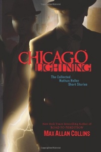 Chicago Lightning : The Collected Nathan Heller Short Stories Chicago Lightning : The Collected Nathan Heller Short Stories