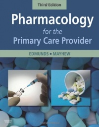 Pharmacology for the Primary Care Provider, 3e (Edmunds, Pharmacology for the Primary Care Provider) Pharmacology for the Primary Care Provider, 3e (Edmunds, Pharmacology for the Primary Care Provider)