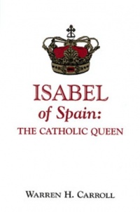 Isabel of Spain: The Catholic Queen Isabel of Spain: The Catholic Queen