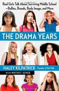 The Drama Years: Real Girls Talk About Surviving Middle School -- Bullies, Brands, Body Image, and More The Drama Years: Real Girls Talk About Surviving Middle School -- Bullies, Brands, Body Image, and More