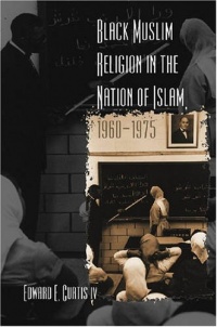 Black Muslim Religion in the Nation of Islam, 1960-1975 Black Muslim Religion in the Nation of Islam, 1960-1975