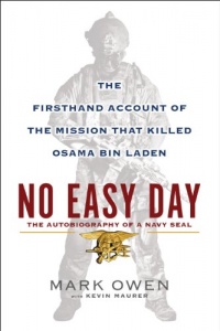 No Easy Day: The Firsthand Account of the Mission That Killed Osama Bin Laden No Easy Day: The Firsthand Account of the Mission That Killed Osama Bin Laden