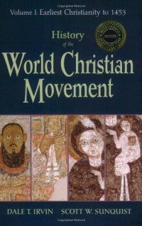 History of the World Christian Movement: Earliest Christianity to 1453 History of the World Christian Movement: Earliest Christianity to 1453