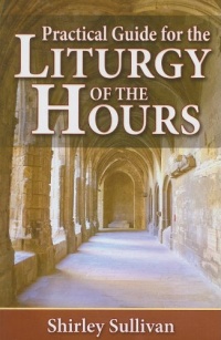 Practical Guide for the Liturgy of the Hours Practical Guide for the Liturgy of the Hours