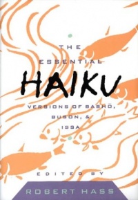 The Essential Haiku: Versions of Basho, Buson, & Issa (Essential Poets) The Essential Haiku: Versions of Basho, Buson, & Issa (Essential Poets)