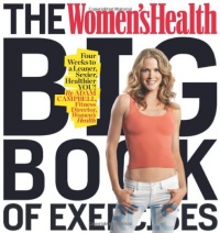 The Women's Health Big Book of Exercises: Four Weeks to a Leaner, Sexier, Healthier YOU! The Women's Health Big Book of Exercises: Four Weeks to a Leaner, Sexier, Healthier YOU!