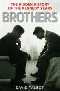 Brothers: The Hidden History of the Kennedy Years Brothers: The Hidden History of the Kennedy Years