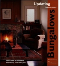 Updating Classic America Bungalows: Design Ideas for Renovating, Remodeling, and Building New Updating Classic America Bungalows: Design Ideas for Renovating, Remodeling, and Building New