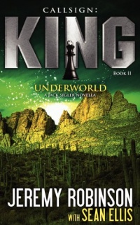 Callsign: King - Book 2 - Underworld (A Jack Sigler - Chess Team Novella) Callsign: King - Book 2 - Underworld (A Jack Sigler - Chess Team Novella)