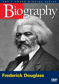 Biography - Frederick Douglass (A&E DVD Archives) Biography - Frederick Douglass (A&E DVD Archives)