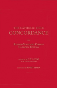 The Catholic Bible Concordance for the Revised Standard Version Catholic Edition (RSV-CE) The Catholic Bible Concordance for the Revised Standard Version Catholic Edition (RSV-CE)