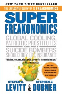 SuperFreakonomics: Global Cooling, Patriotic Prostitutes, and Why Suicide Bombers Should Buy Life Insurance SuperFreakonomics: Global Cooling, Patriotic Prostitutes, and Why Suicide Bombers Should Buy Life Insurance