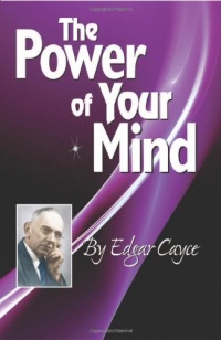 The Power of Your Mind (Edgar Cayce Series Title) The Power of Your Mind (Edgar Cayce Series Title)