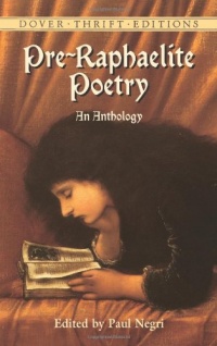 Pre-Raphaelite Poetry: An Anthology (Dover Thrift Editions) Pre-Raphaelite Poetry: An Anthology (Dover Thrift Editions)