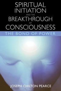 Spiritual Initiation and the Breakthrough of Consciousness: The Bond of Power Spiritual Initiation and the Breakthrough of Consciousness: The Bond of Power