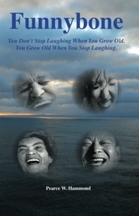 Funnybone: You don't stop laughing when you grow old. You grow old when you stop laughing. (Volume 1) Funnybone: You don't stop laughing when you grow old. You grow old when you stop laughing. (Volume 1)