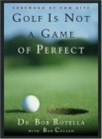 Golf is Not a Game of Perfect Golf is Not a Game of Perfect