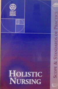 Holistic Nursing: Scope and Standards of Practice (American Nurses Association) Holistic Nursing: Scope and Standards of Practice (American Nurses Association)