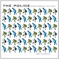 Every Breath You Take: The Classics Every Breath You Take: The Classics