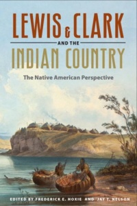Lewis and Clark and the Indian Country: The Native American Perspective Lewis and Clark and the Indian Country: The Native American Perspective