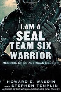 I Am a SEAL Team Six Warrior: Memoirs of an American Soldier I Am a SEAL Team Six Warrior: Memoirs of an American Soldier