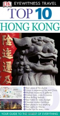 Top 10 Hong Kong (EYEWITNESS TOP 10 TRAVEL GUIDE) Top 10 Hong Kong (EYEWITNESS TOP 10 TRAVEL GUIDE)