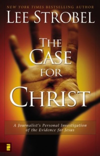 The Case for Christ: A Journalist's Personal Investigation of the Evidence for Jesus The Case for Christ: A Journalist's Personal Investigation of the Evidence for Jesus